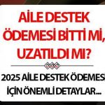 Aile Destek Ödemesi bitti mi? 2025 Mayıs ayı Aile Destek Ödemesi yatacak mı?