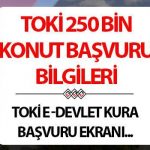 TOKİ BAŞVURU E-DEVLET 2025 (250 BİN SOSYAL KONUT MÜRACAAT) NE ZAMAN BAŞLIYOR? TOKİ sosyal konut başvurusu başladı mı? İstanbul, An