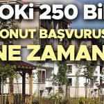 TOKİ BAŞVURUSU E-DEVLET 2025 EKRANI AÇILDI MI? || TOKİ 250 bin konut başvurusu hangi illerde yapılacak, şartları neler? İstanbul,