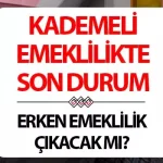 SÜPRİZ BELİRGİNLEŞTİ! KADEMELİ EMEKLİLİK SÜRPRİZİ NE ZAMAN GELECEK?|2025 KADEMELİ EMEKLİLİK DÜZENLEMESİ ÇIKTI MI? ERKEN EMEKLİLİK İÇİN PRİM ŞARTI SON DURUM NE?|1999 SONRASI SİGORTALILAR DİKKAT: KADEMELİ EMEKLİLİK HAKKI İÇİN SİGORTALILIK SÜRESİ VE PRİM ŞARTLARI DEĞİŞTİ Mİ?}