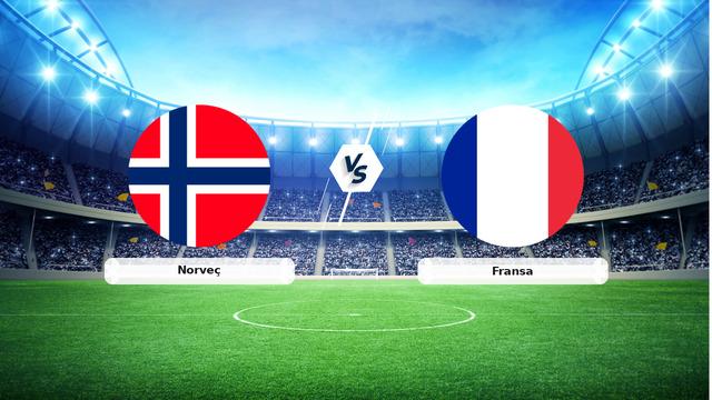 CANLI | Norveç – Fransa Canlı Maç Anlatımı
